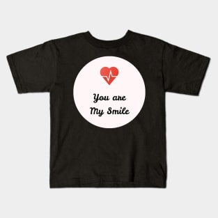 You are my smile Kids T-Shirt